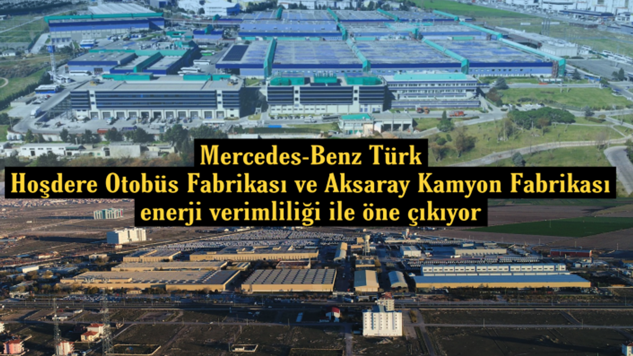Mercedes-Benz Türk, enerji verimliliği alanındaki çalışmaları ile 2021 yılında da fark yarattı