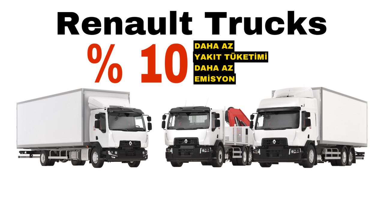 Renault Trucks kamyonlar yüzde 10 daha fazla tasarruf sunuyor