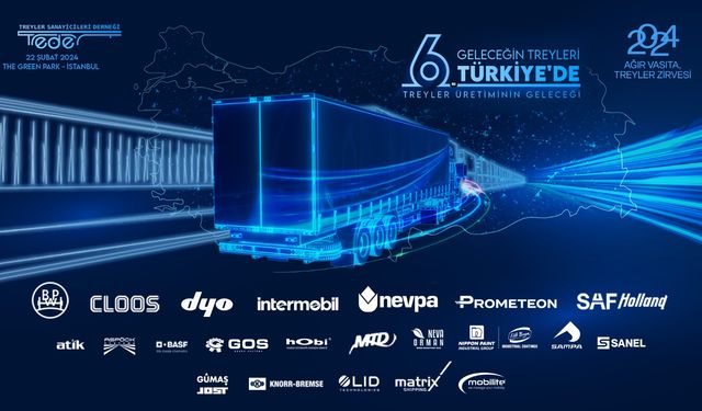 6. Ağır Vasıta, Treyler Zirvesi 22 Şubat 2024’te yapılacak