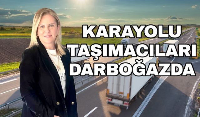 Karayolunda navlunlar maliyetleri dahi karşılamıyor!