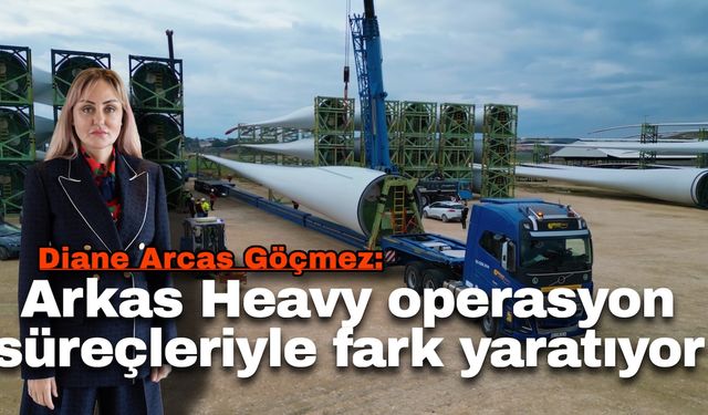 Arkas Heavy, yeni yatırımlarla proje taşımacılığında iddialı
