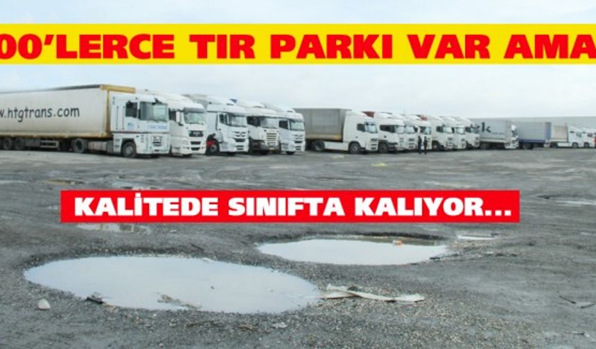 Tır Parkları sınıfta kalıyor