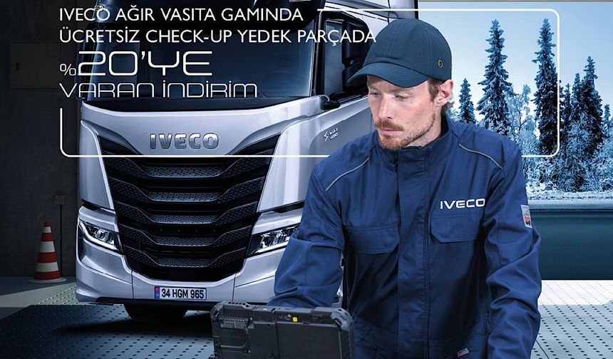 Iveco'dan ücretsiz Check-Up ve indirimli parça fırsatı